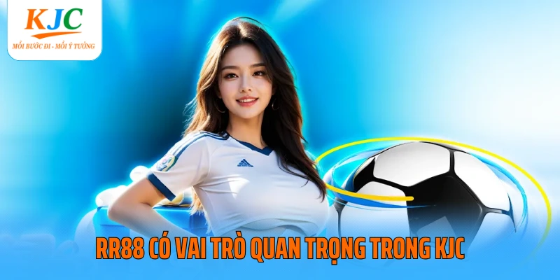 RR88 có vai trò quan trọng trong KJC